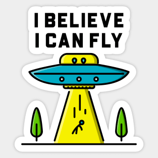 I Believe I Can Fly - Alien Abduction UFO Sticker